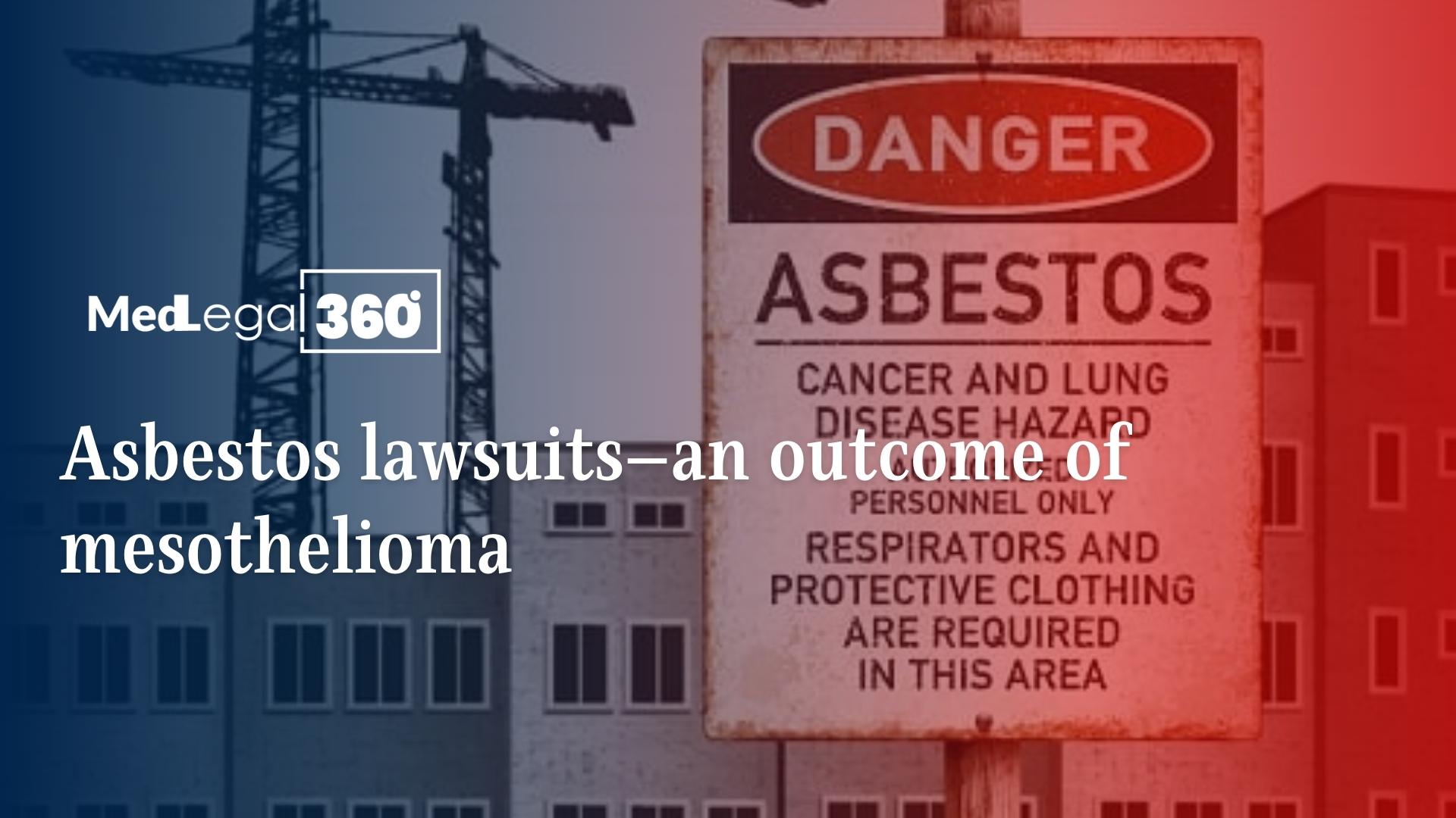 Asbestos lawsuits—an outcome of mesothelioma