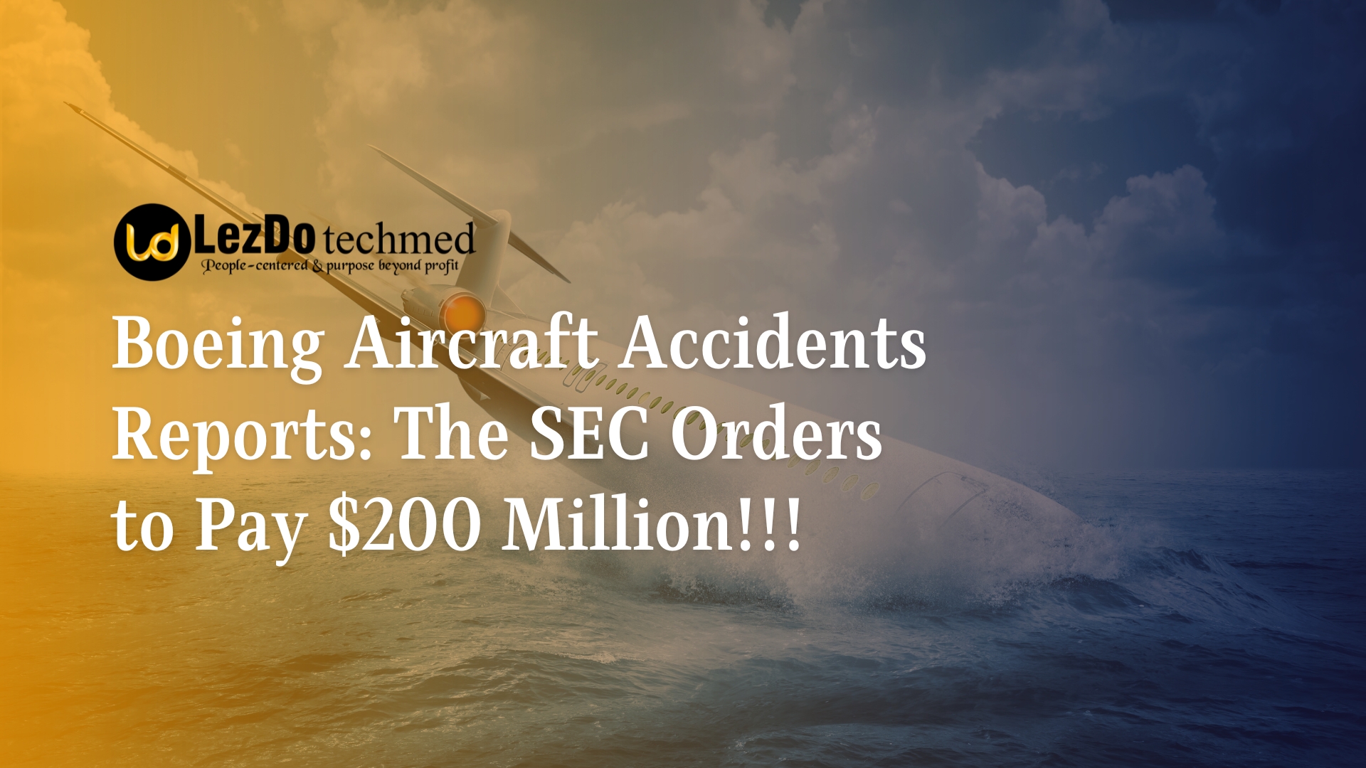 Boeing Aircraft Accidents Reports: The SEC Orders to Pay $200 Million!!