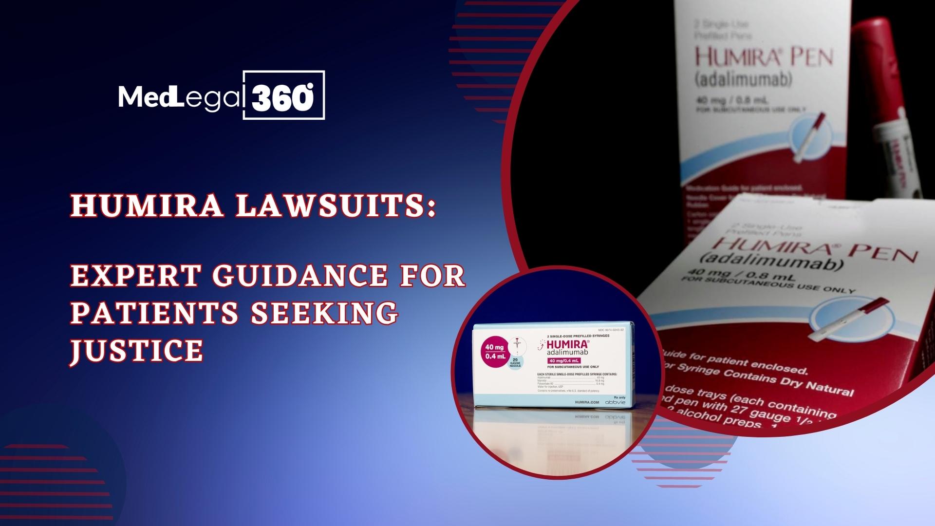 Humira lawsuits: Expert Guidance for Patients Seeking Justice