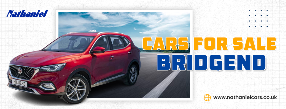 Discover the Best Deals on Cars for Sale in Bridgend at Nathaniel Cars | TechPlanet