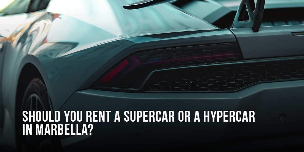 Should You Rent a Supercar or a Hypercar in Marbella?