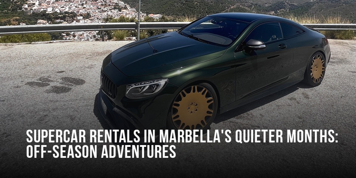 Supercar Rentals in Marbella’s Quieter Months: Off-Season Adventures