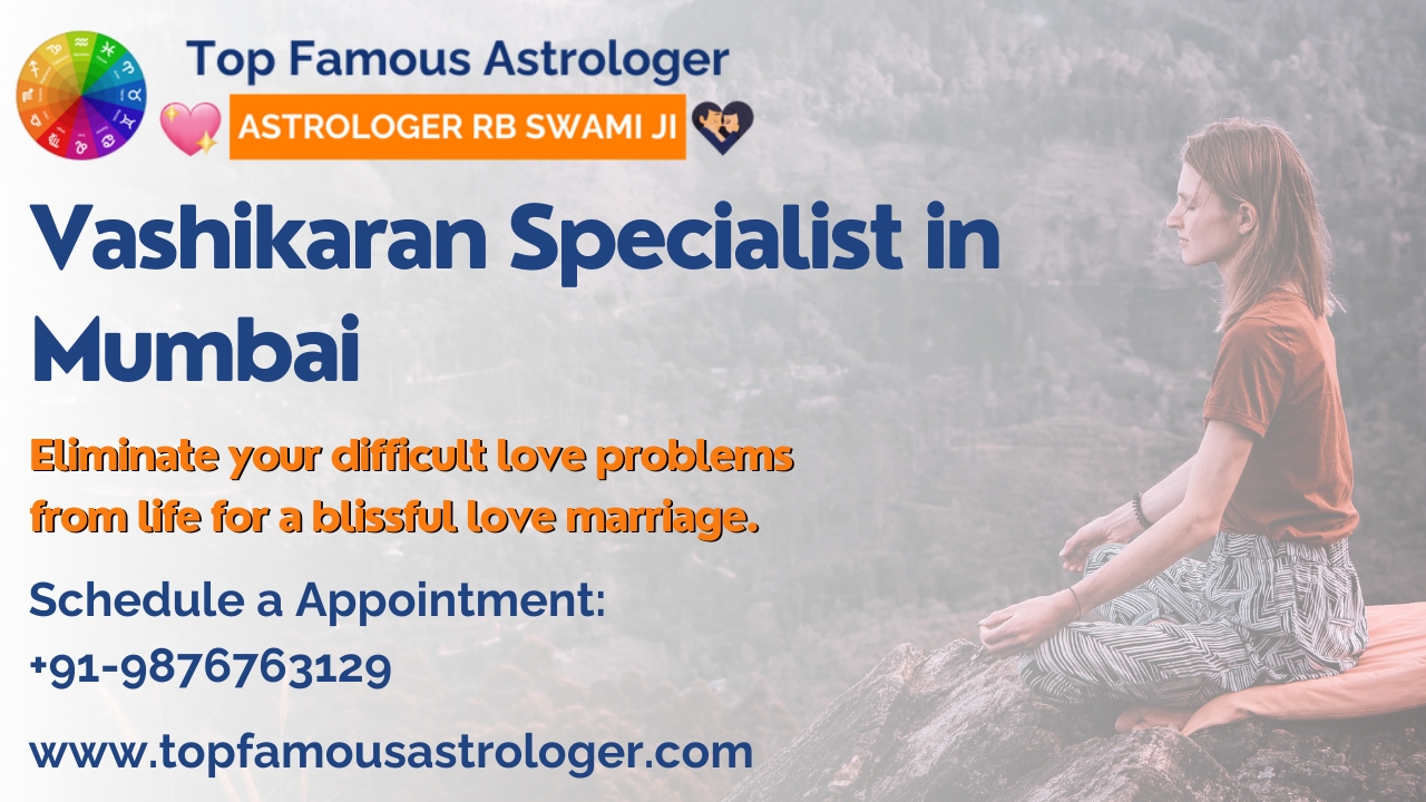 Vashikaran Specialist in Mumbai | +91-9876763129