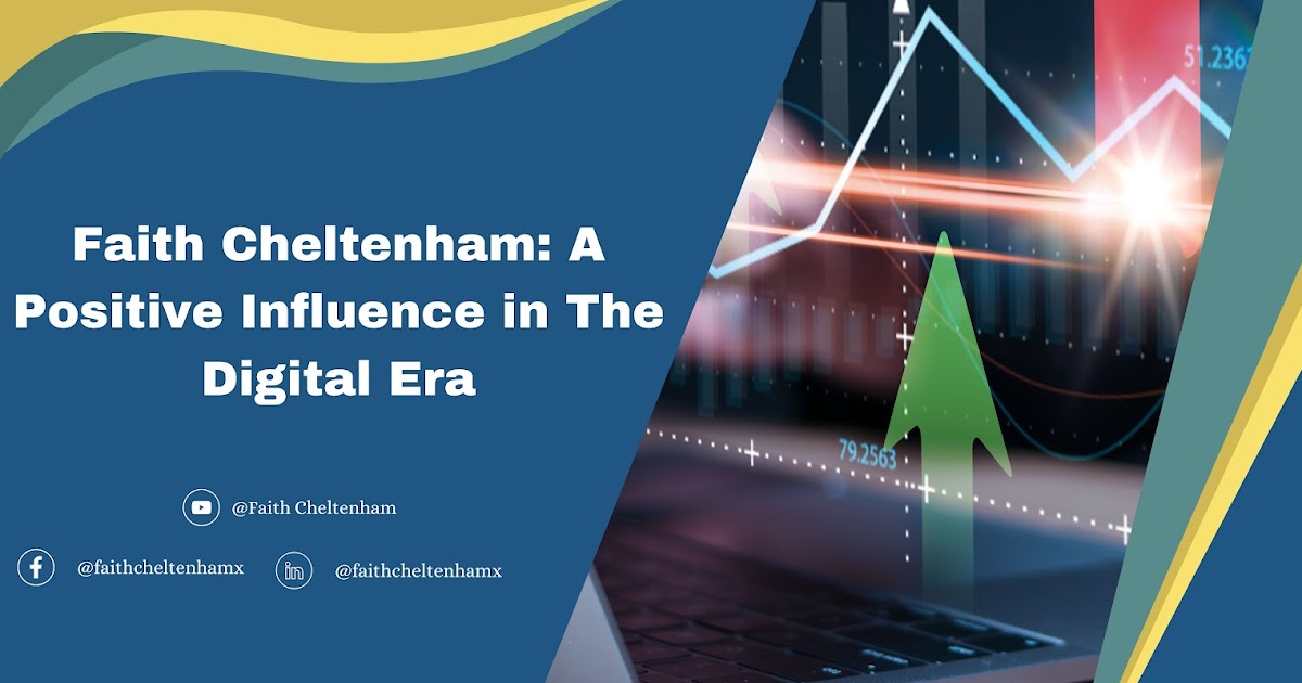 Faith Cheltenham: A Positive Influence in The Digital Era