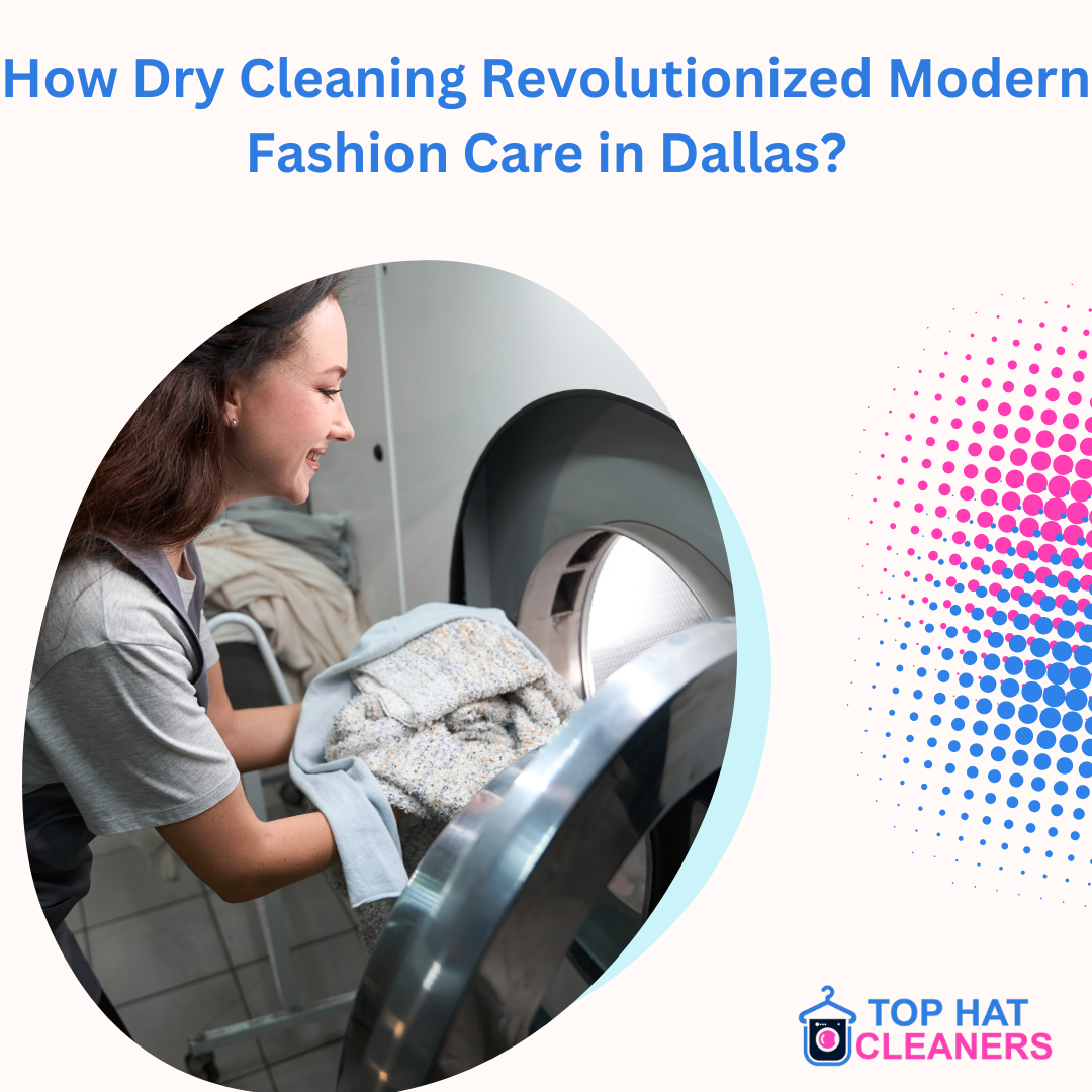 How Dry Cleaning Revolutionized Modern Fashion Care in Dallas?