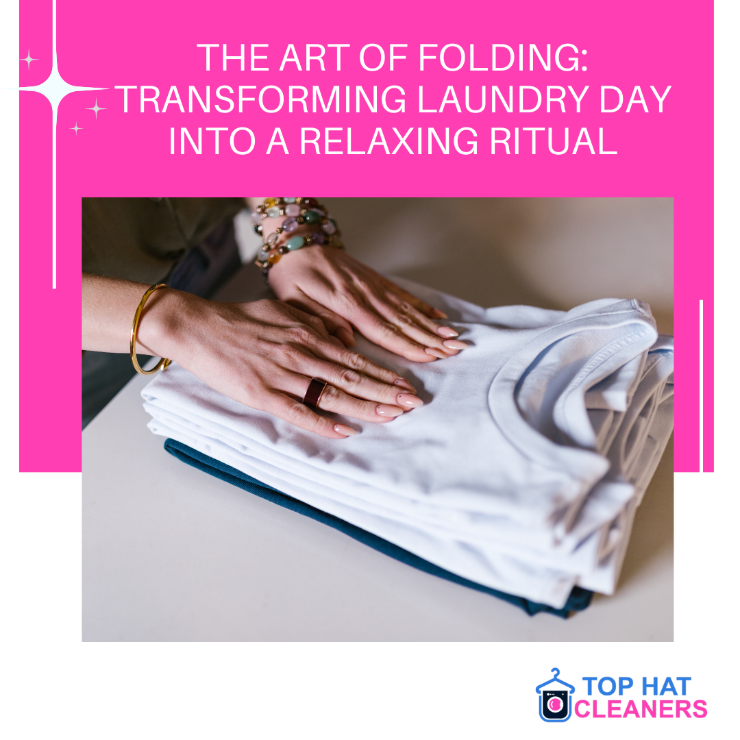 The Art of Folding: Transforming Laundry Day into a Relaxing Ritual