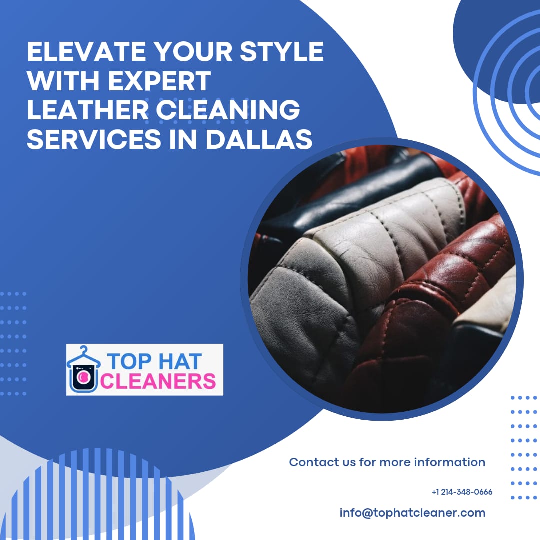 Elevate Your Style with Expert Leather Cleaning Services in Dallas - tophatcleaner