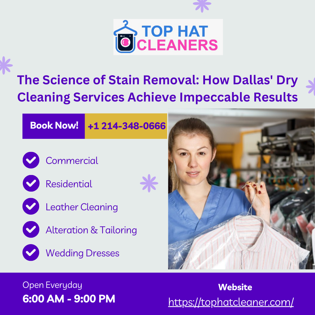 The Science of Stain Removal: How Dallas' Dry Cleaning Services Achieve Impeccable Results - tophatcleaner