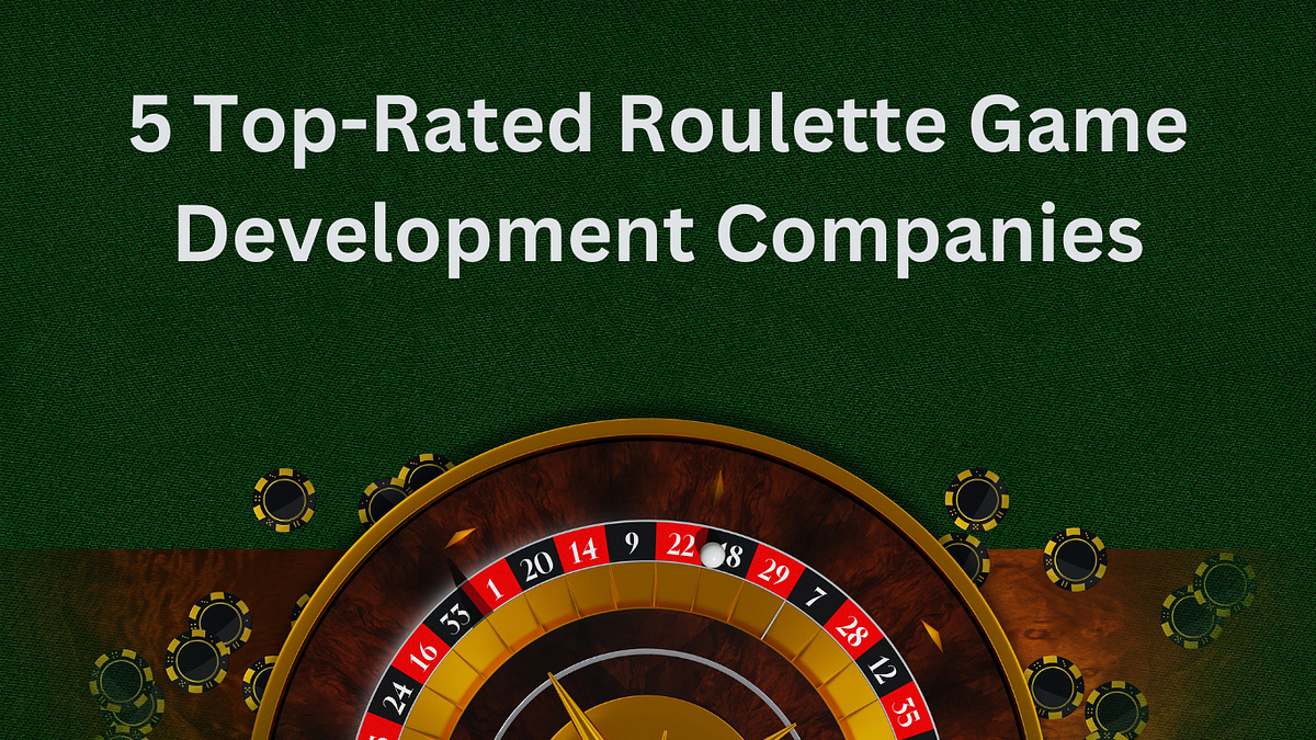 Top 5 Roulette Game Development Companies 2025–2026 | Medium