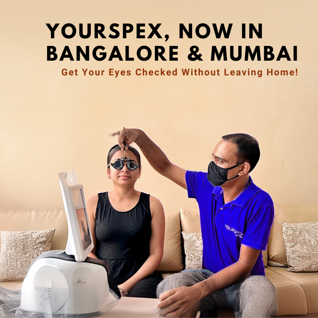 Get Your Eyes Checked Without Leaving Home – YourSpex, now in Bangalore & Mumbai