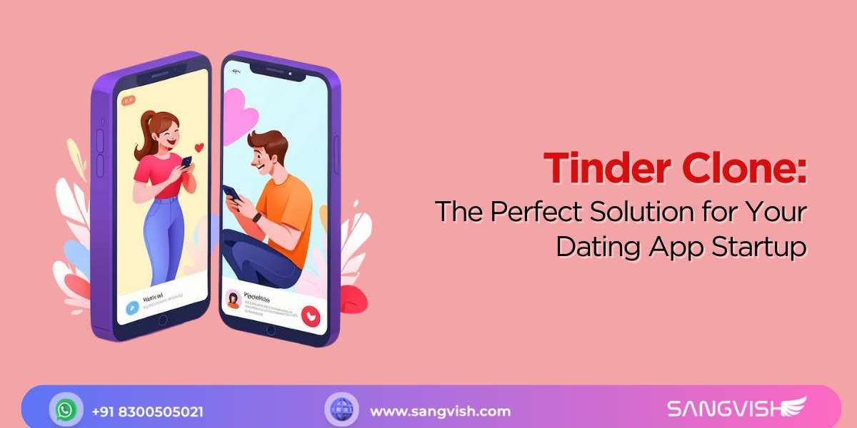 Tinder Clone: The Perfect Solution for Your Dating App Startup