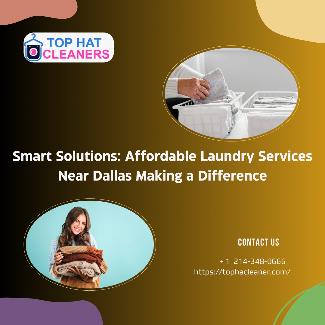 Smart Solutions: Affordable Laundry Services Near Dallas Making a Difference - tophatcleaner