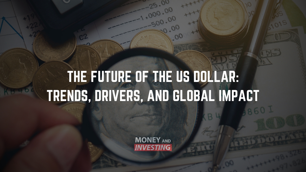 The Future of the US Dollar: Trends, Drivers, and Global Impact - Money and Investing with Andrew Baxter