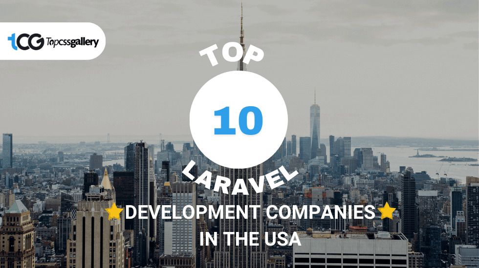 Top 10 Laravel Development Companies in The USA October 2024 - Top CSS Gallery