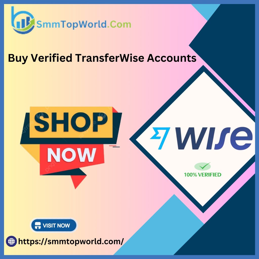 Buy Verified TransferWise Accounts - 100% USA,UK Wise Account