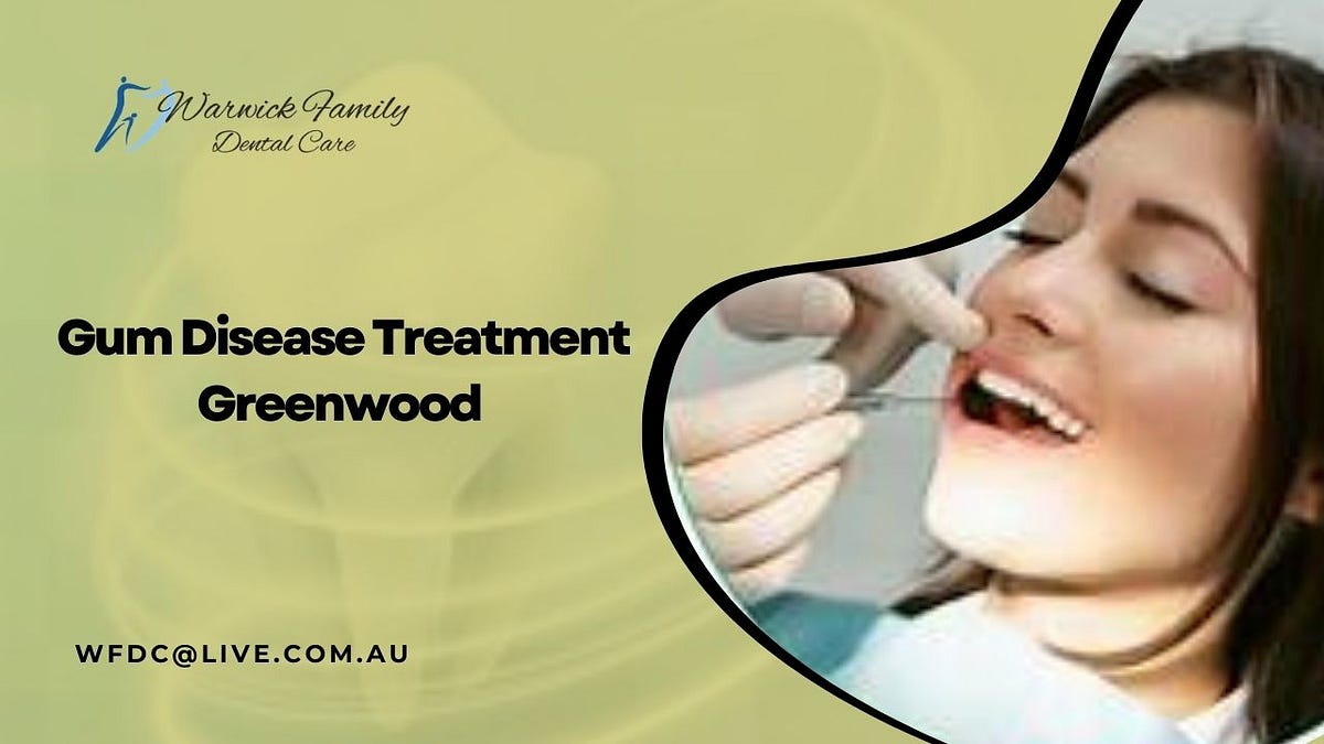 Gum Disease Treatment Greenwood In Australia | by Amelia | Jan, 2025 | Medium