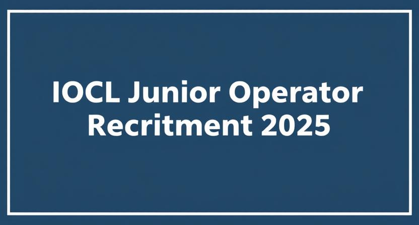 IOCL Junior Operator Recruitment 2025: 246 পদে আবেদন শুরু, বিস্তারিত জানুন - Karmasangsthan Live