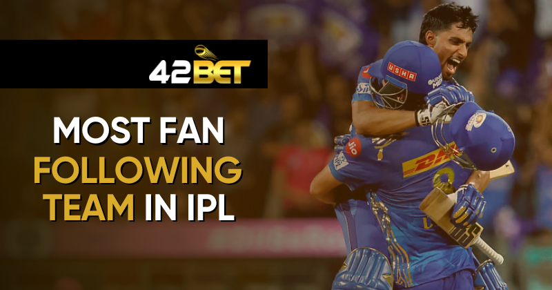 Most Fan Following Team in IPL: Ranking the Top Teams