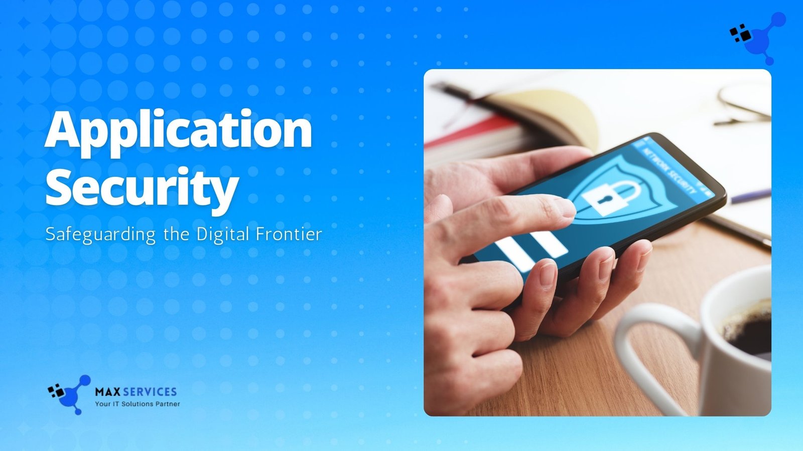 Application Security Safeguarding the Digital Frontier