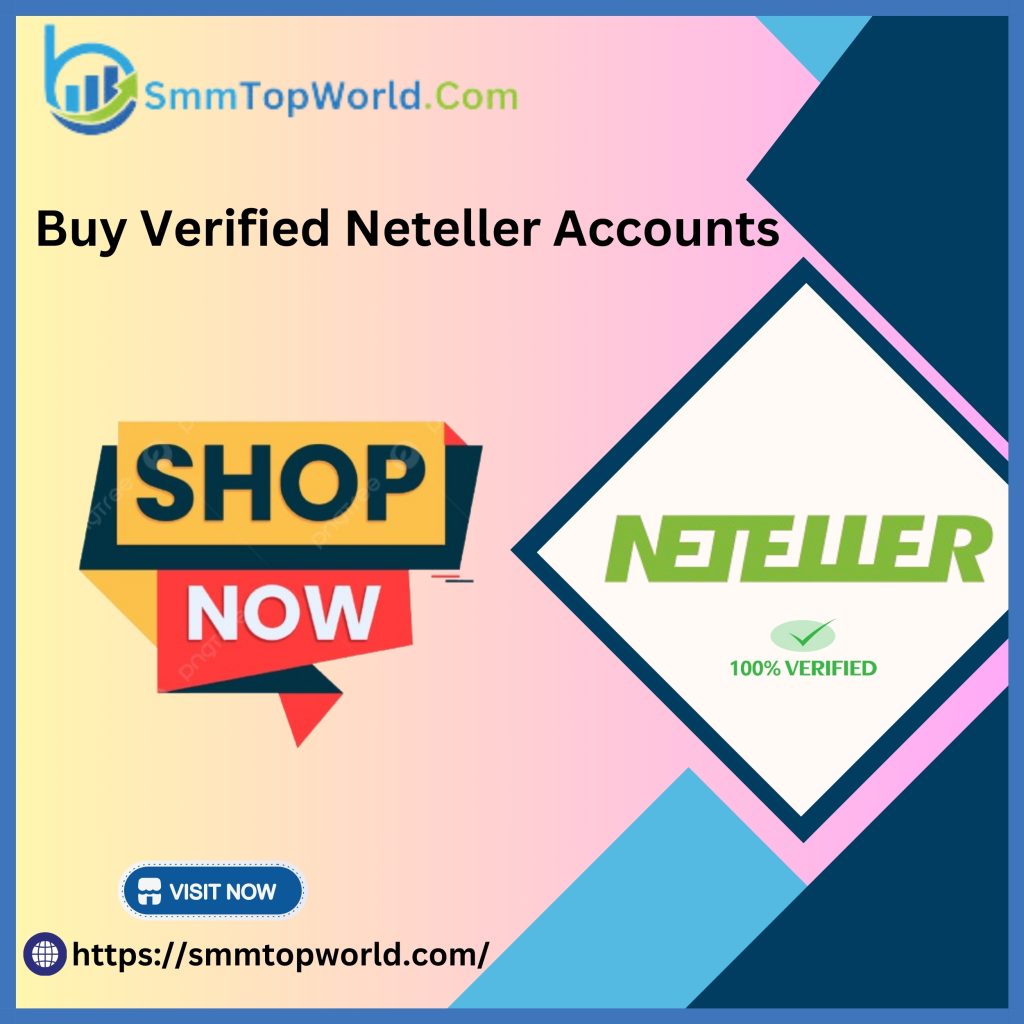 Buy Verified Neteller Accounts - USA, UK, EU & Safe