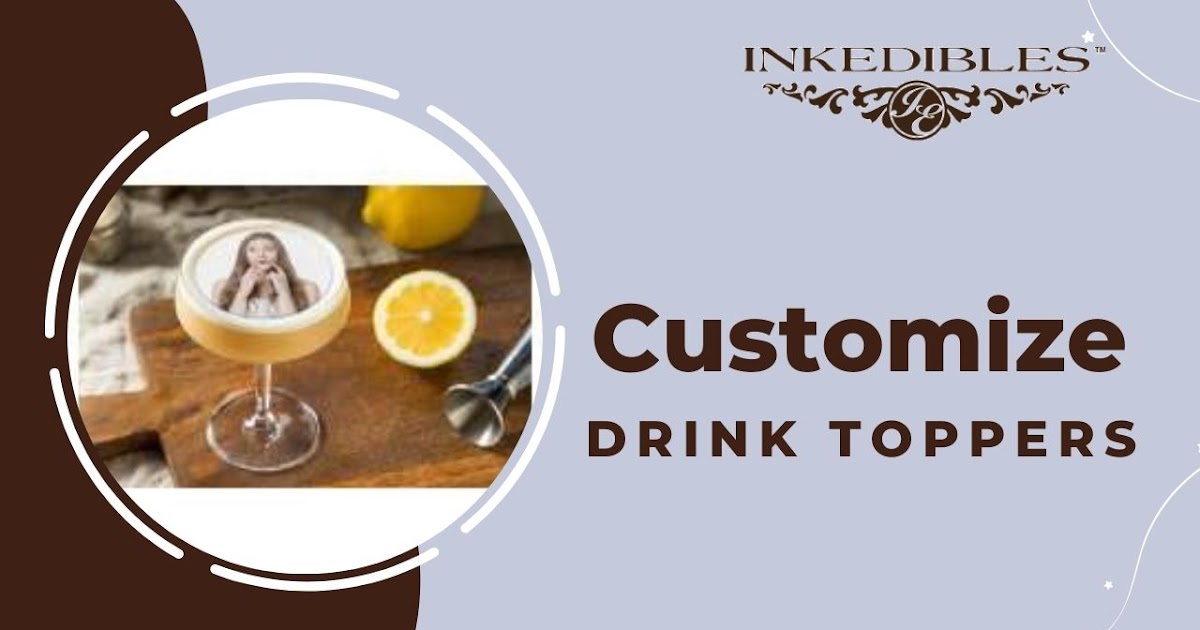 How To Customize Drink Toppers With Photo Printing