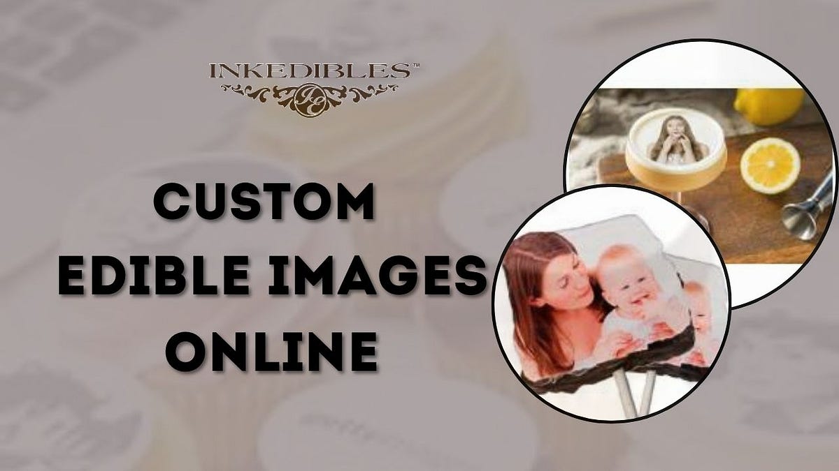 Where To Buy High-Quality Custom Edible Images Online | by The InkEdibles Creator Gallery | Mar, 2025 | Medium
