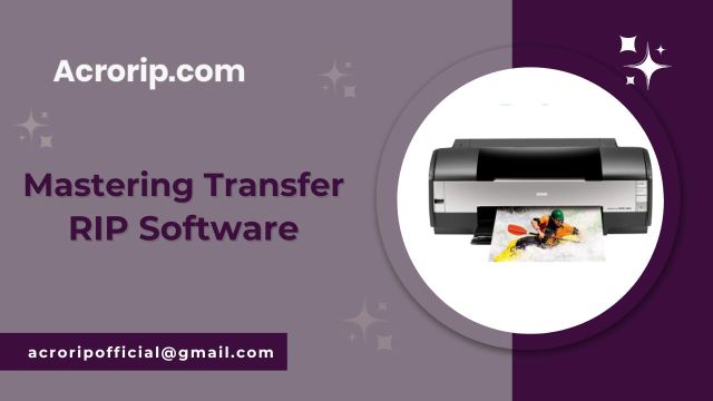 Mastering Transfer RIP Software: A Complete Guide for High-Quality Printing – @acroripofficial123 on Tumblr