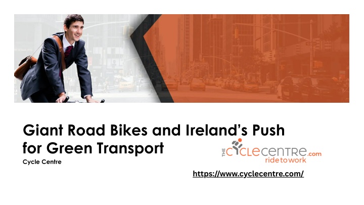PPT - Giant Road Bikes and Ireland’s Push for Green Transport PowerPoint Presentation - ID:14279923